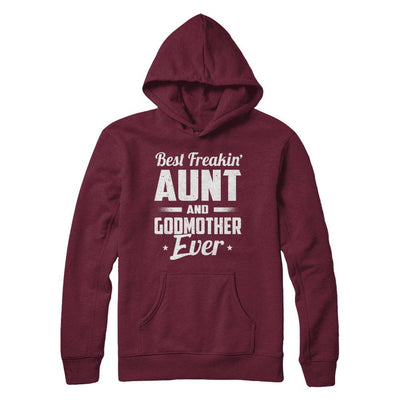 Best Freakin Aunt And Godmother Ever-T-Shirt & Hoodie-Pullover Hoodie-Maroon