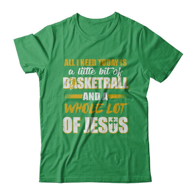 All I Need Today Is A Little Bit Of Basketball And A Whole Lot Of Jesus-T-Shirt & Hoodie-Premium T-Shirt-Kelly Green