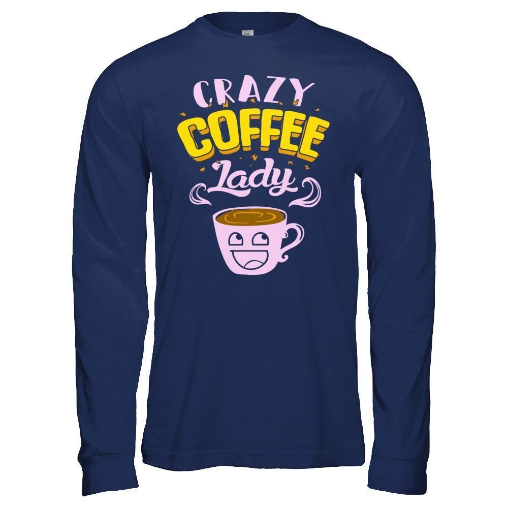 Crazy Coffee Lady-T-Shirt & Hoodie-Long Sleeve T-Shirt-Navy