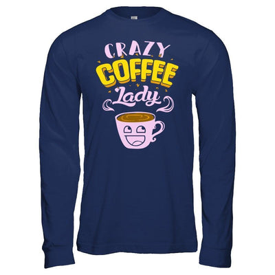 Crazy Coffee Lady-T-Shirt & Hoodie-Long Sleeve T-Shirt-Navy