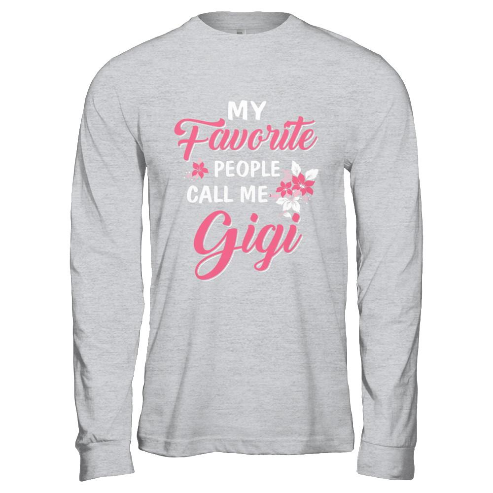 My Favorite People Call Me Gigi Mothers Day Gift-T-Shirt & Hoodie-Long Sleeve T-Shirt-Sport Grey