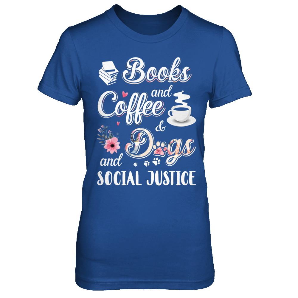 Books Coffee Dogs Social Justice-T-Shirt & Hoodie-Women's T-Shirt-Royal