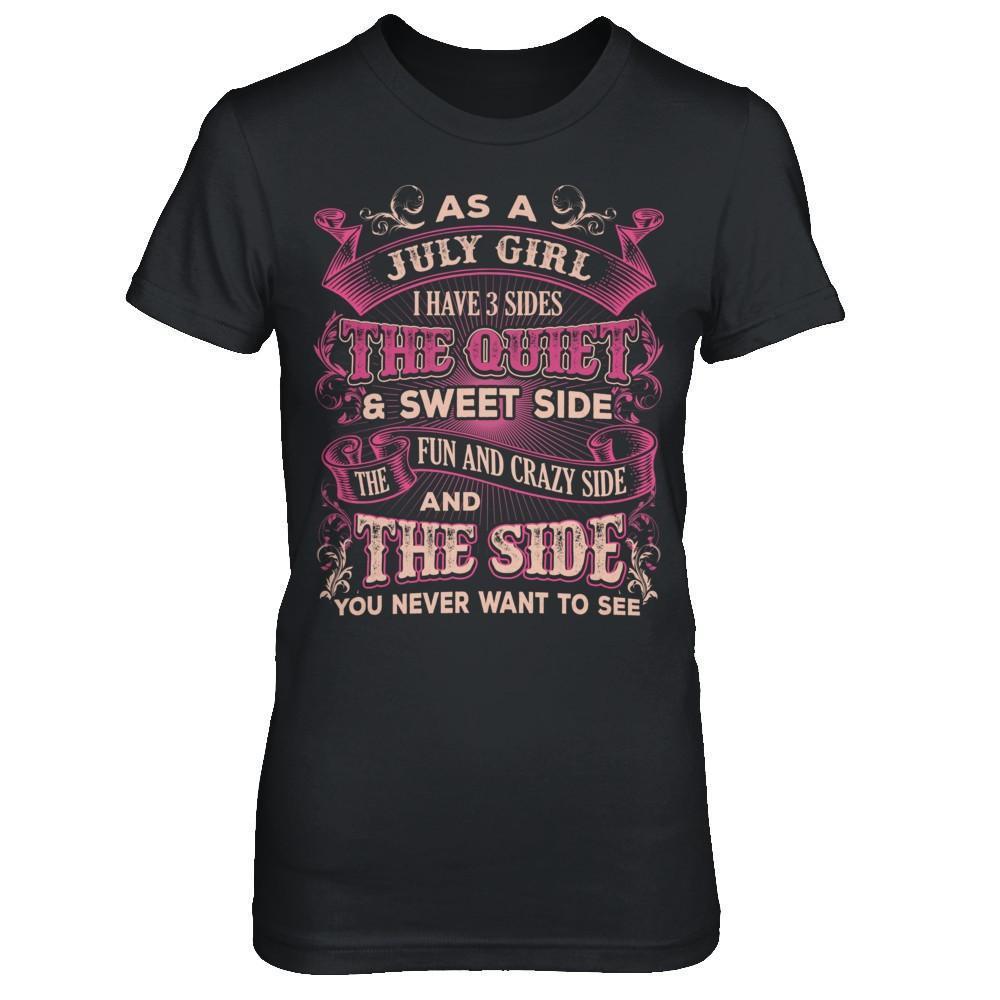 As A July Girl I Have 3 Sides Birthday Gift-T-Shirt & Hoodie-Women's T-Shirt-Black
