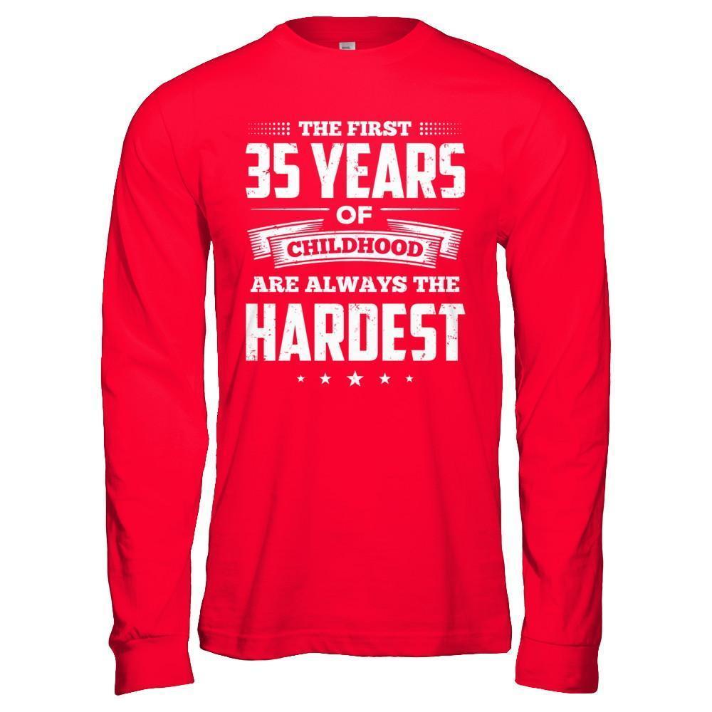 The First 35 Years Of Childhood Are Always The Hardest Birthday-T-Shirt & Hoodie-Long Sleeve T-Shirt-Red