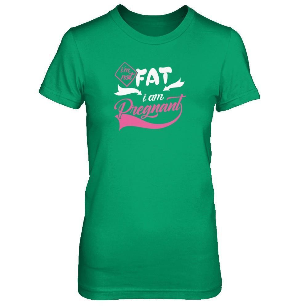 I'm Not Fat I Am Pregnant-T-Shirt & Tank Top-Women's T-Shirt-Irish Green