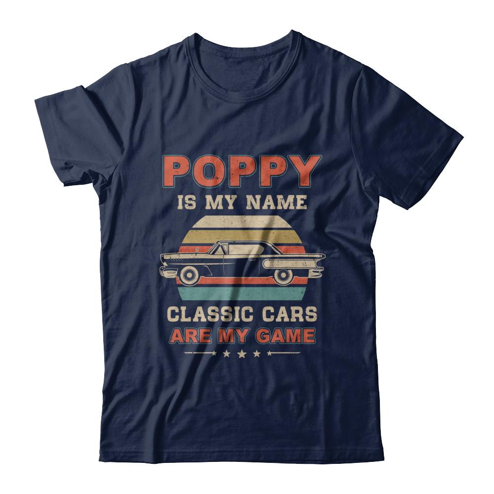 Vintage Poppy Is My Name Class Cars Are My Game Fathers Day-T-Shirt & Hoodie-Classic T-Shirt-Navy