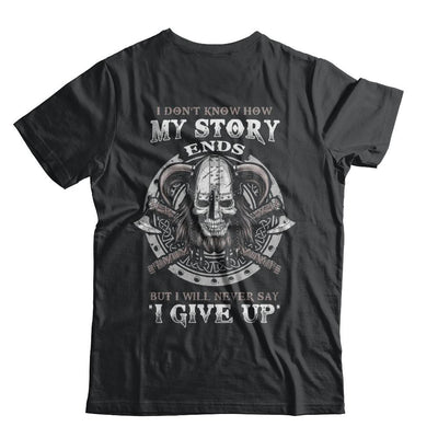 How My Story Ends But It Will Never Say I Gave Up Viking-T-Shirt & Hoodie-Classic T-Shirt-Black