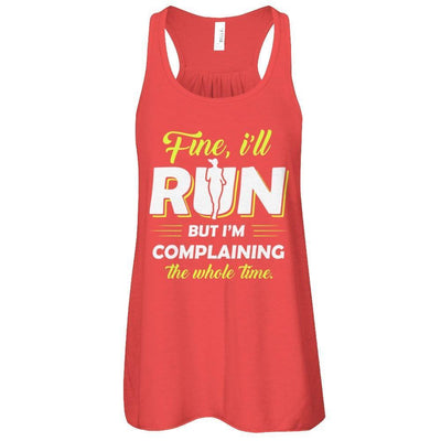 Fine I'll Run But I'm Complaining The Whole Time-T-Shirt & Tank Top-Women's Flowy Racerback Tank-Red