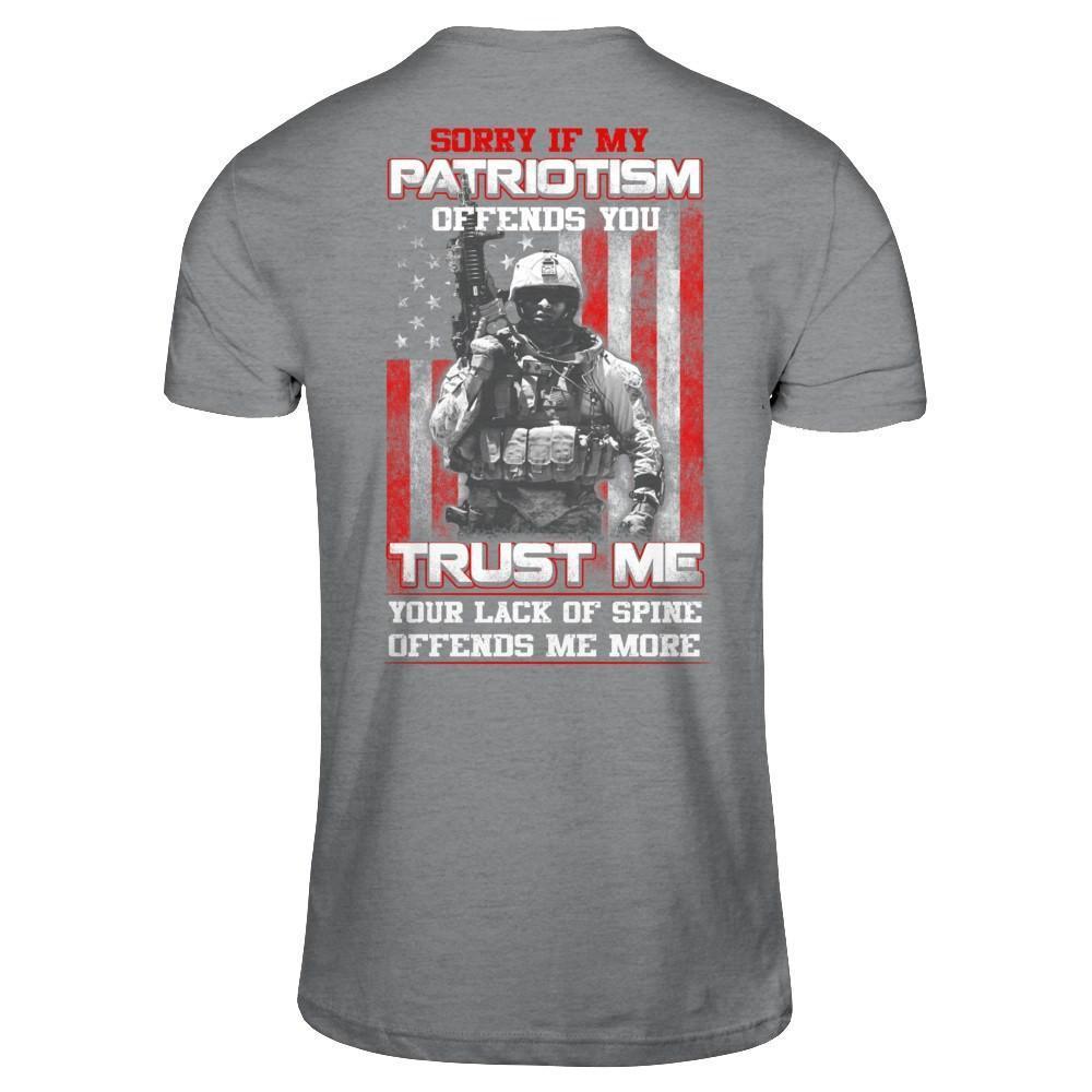Sorry If My Patriotism Offends You Trust Me Your Lack Of Spine Offends Me More-T-Shirt & Hoodie-Classic T-Shirt-Sport Grey