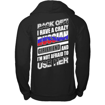 I Have A Crazy Russian Girlfriend I'm Not Afraid To Use Her-T-Shirt & Hoodie-Pullover Hoodie-Black