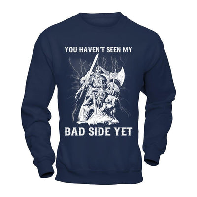 Viking You Haven't Seen My Bad Side Yet-T-Shirt & Hoodie-Crewneck Sweatshirt-Navy