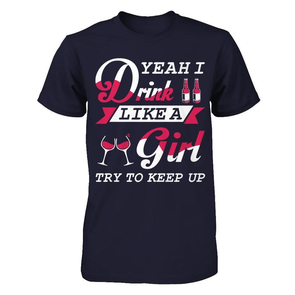 Yeah I Drink Like A Girl-T-Shirt & Hoodie-Premium T-Shirt-Midnight Navy