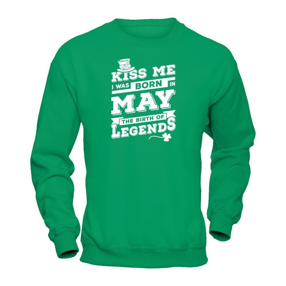Kiss Me I Was Born In May The Birth Of Legends-T-Shirt & Hoodie-Crewneck Sweatshirt-Irish Green