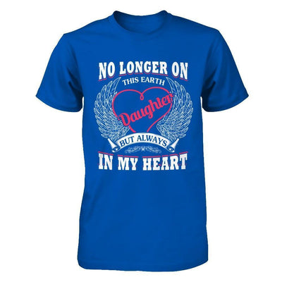 No Longer On This Earth Daughter But Always In My Heart-T-Shirt & Hoodie-Premium T-Shirt-Royal