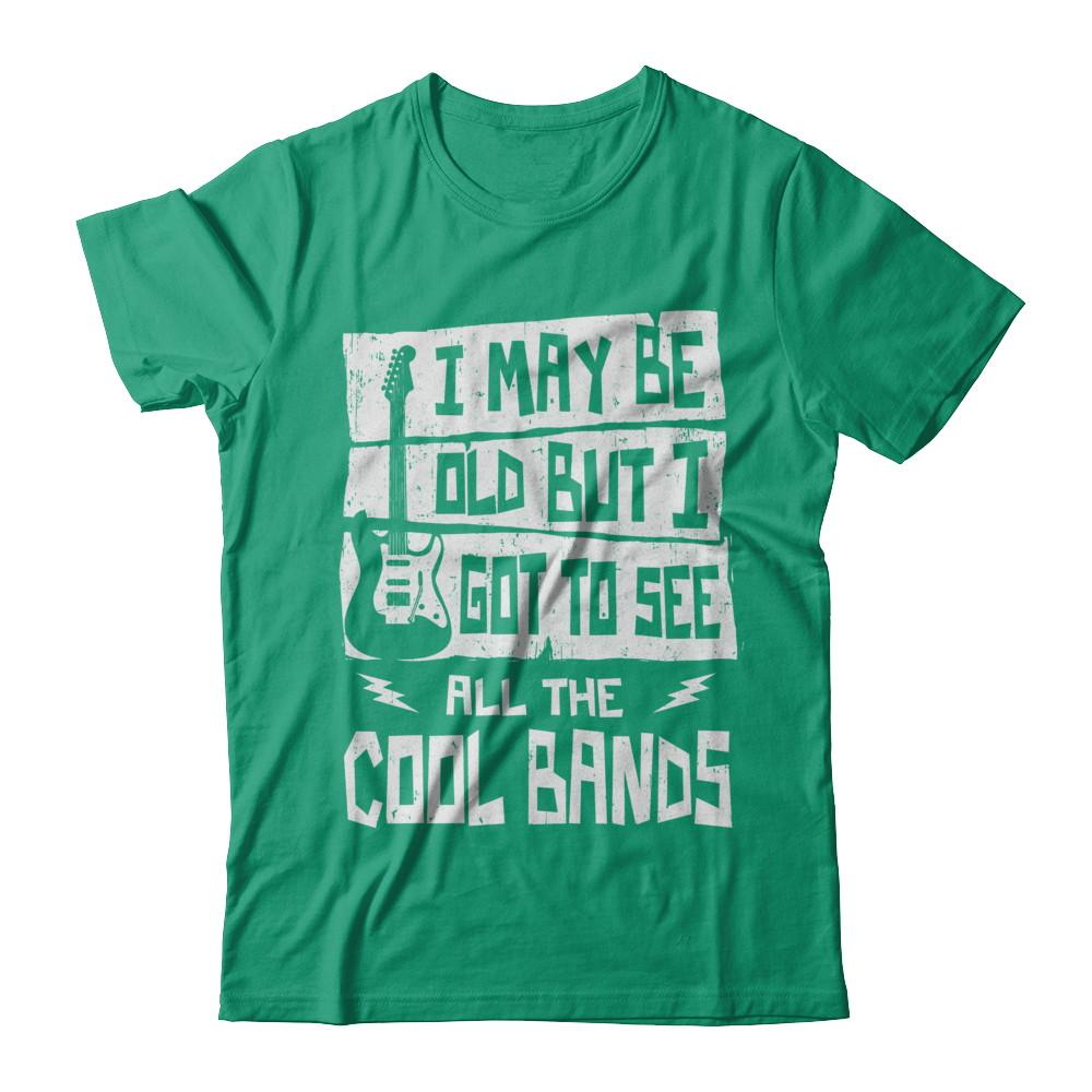 I May Be Old But I Got To See All The Cool Bands Guitar-T-Shirt & Hoodie-