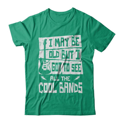 I May Be Old But I Got To See All The Cool Bands Guitar-T-Shirt & Hoodie-