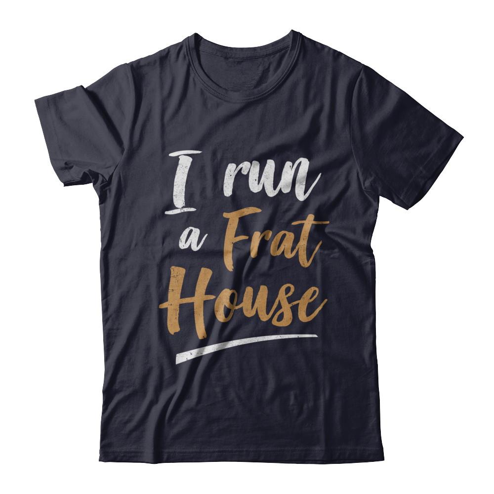 I Run A Frat House-T-Shirt & Hoodie-Premium T-Shirt-Midnight Navy