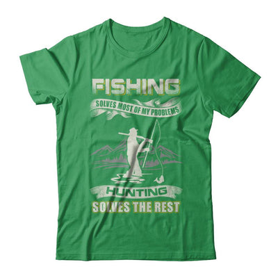 Fishing Solves Most of My Problems Hunting Solves The Rest-T-Shirt & Hoodie-Premium T-Shirt-Kelly Green