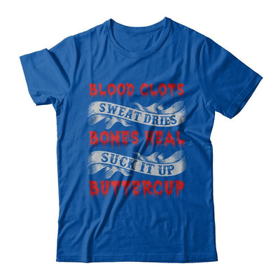 Sweat Dries Blood Clots Bones Heal Suck It Up Buttercup-T-Shirt & Hoodie-Premium T-Shirt-Royal