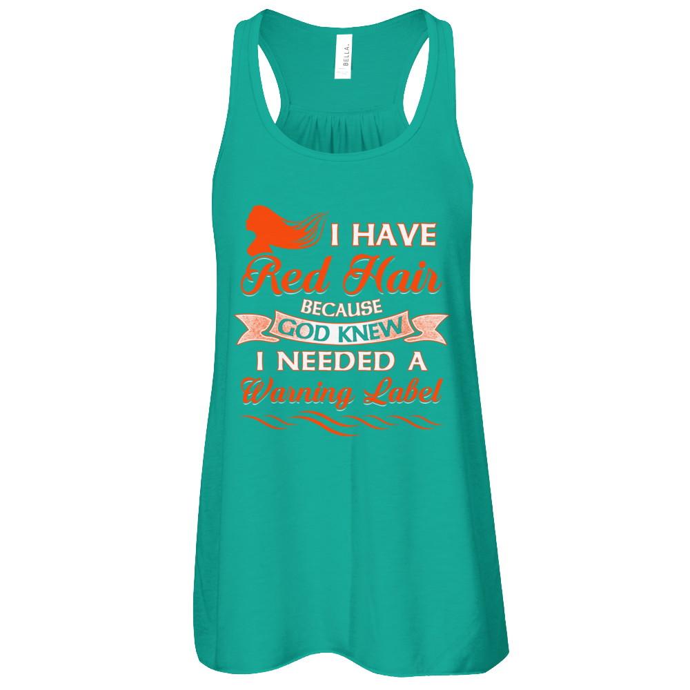 I Have Red Hair Because God Knew I Need Warning Label-T-Shirt & Tank Top-Women's Flowy Racerback Tank-Kelly