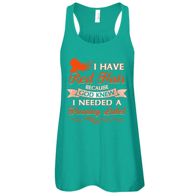 I Have Red Hair Because God Knew I Need Warning Label-T-Shirt & Tank Top-Women's Flowy Racerback Tank-Kelly