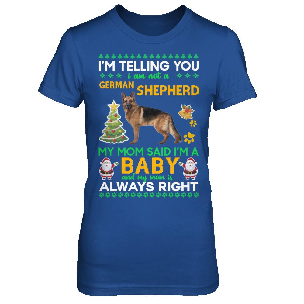 I Am Not A German Shepherd My Mom Said I'm A Baby-T-Shirt & Sweatshirt-Women's T-Shirt-Royal