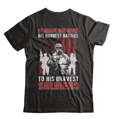 Veteran Be Brave God Gives His Hardest Battles To His Bravest Soldiers-T-Shirt & Hoodie-Classic T-Shirt-Black