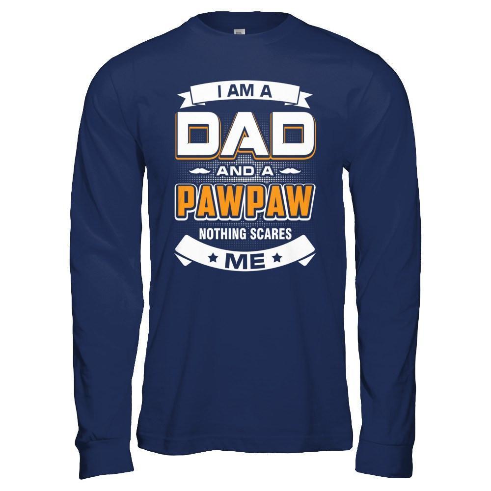 I Am A Dad And A Pawpaw Nothing Scares Me-T-Shirt & Hoodie-Long Sleeve T-Shirt-Navy