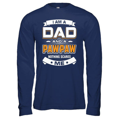 I Am A Dad And A Pawpaw Nothing Scares Me-T-Shirt & Hoodie-Long Sleeve T-Shirt-Navy