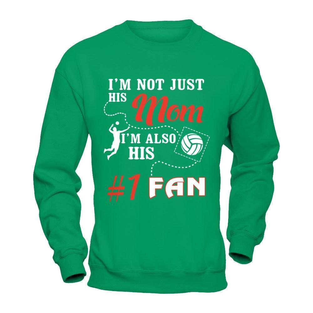 I'm Not Just His Mom I'm Also His Fan Volleyball Mom-T-Shirt & Hoodie-Crewneck Sweatshirt-Irish Green