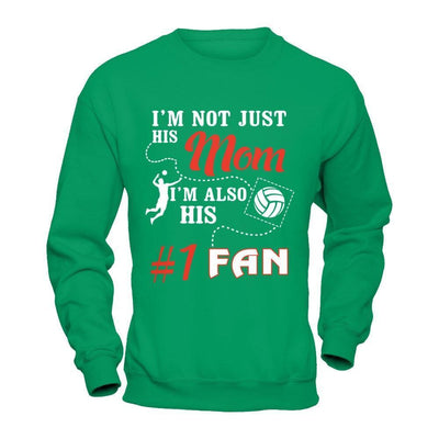 I'm Not Just His Mom I'm Also His Fan Volleyball Mom-T-Shirt & Hoodie-Crewneck Sweatshirt-Irish Green