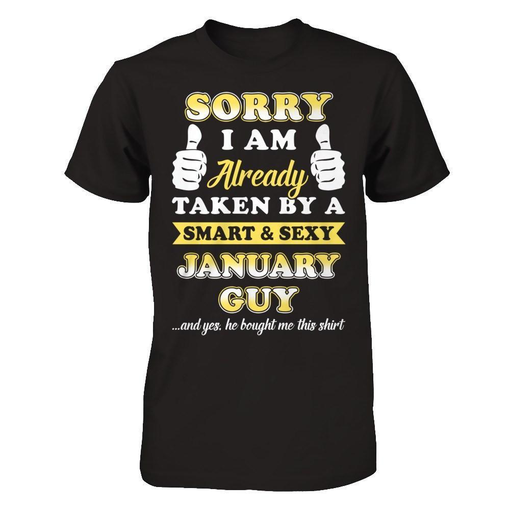 Sorry I Am Already Taken By Smart Sexy January Guy-T-Shirt & Hoodie-Premium T-Shirt-Black