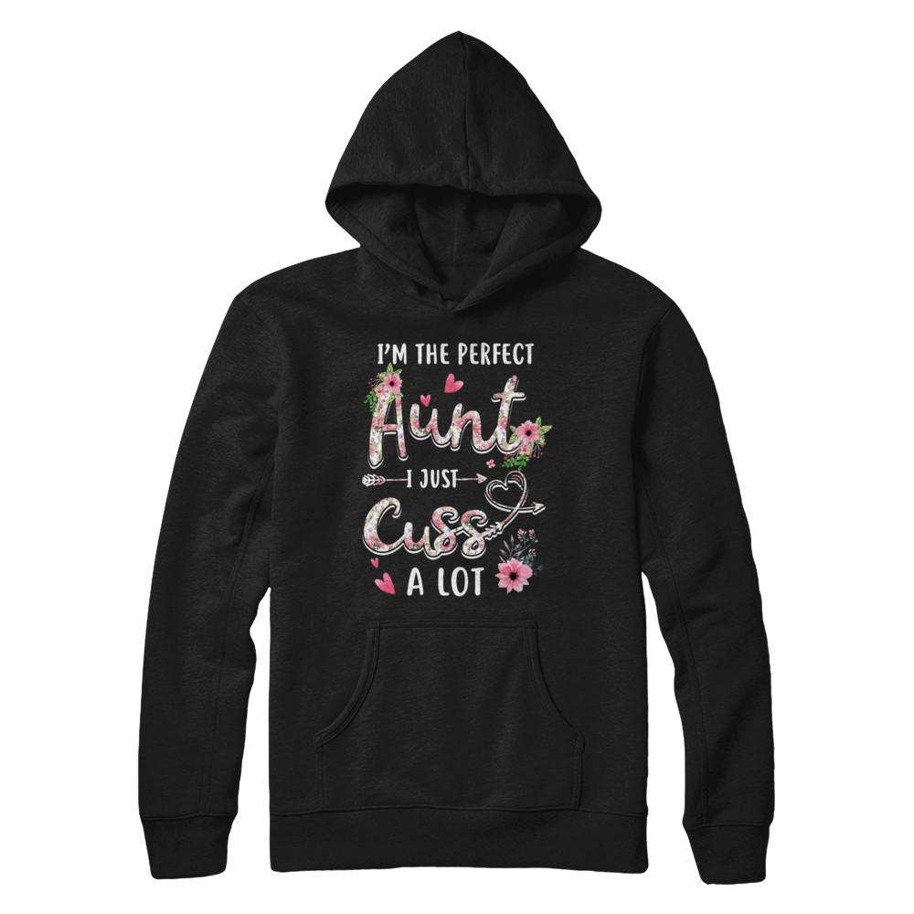 I'm The Perfect Aunt I Just Cuss A Lot-T-Shirt & Hoodie-Pullover Hoodie-Black