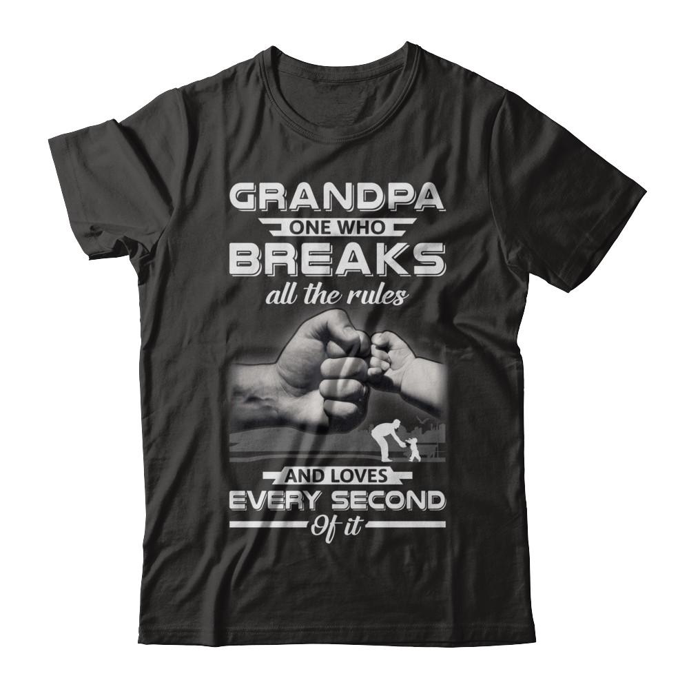 Grandpa One Who Breaks All The Rules And Loves Every Second Of It