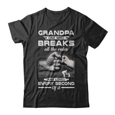 Grandpa One Who Breaks All The Rules And Loves Every Second Of It-T-Shirt & Hoodie-Premium T-Shirt-Black