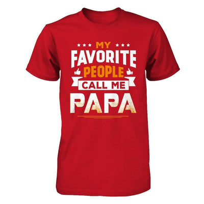 My Favorite People Call Me Papa-T-Shirt & Hoodie-Classic T-Shirt-Red