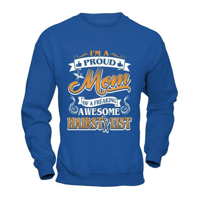 I'm A Proud Mom Of A Freaking Awesome Hairstylist-T-Shirt & Hoodie-Crewneck Sweatshirt-Royal