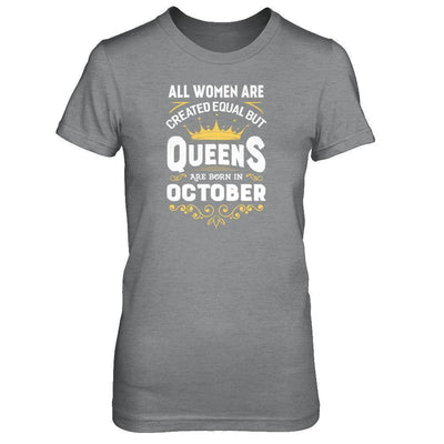 All Women Are Created Equal But Queens Are Born In October-T-Shirt & Tank Top-Women's T-Shirt-Sport Grey