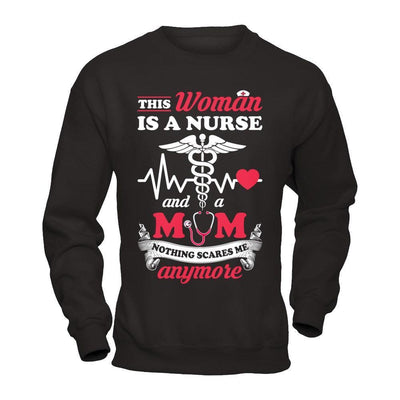 This Woman Is A Nurse And A Mom Nothing Scares Me Anymore-T-Shirt & Hoodie-Crewneck Sweatshirt-Black