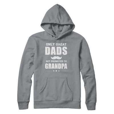 Only Great Dads Get Promoted To Grandpa Fathers Day-T-Shirt & Hoodie-Pullover Hoodie-Light Steel