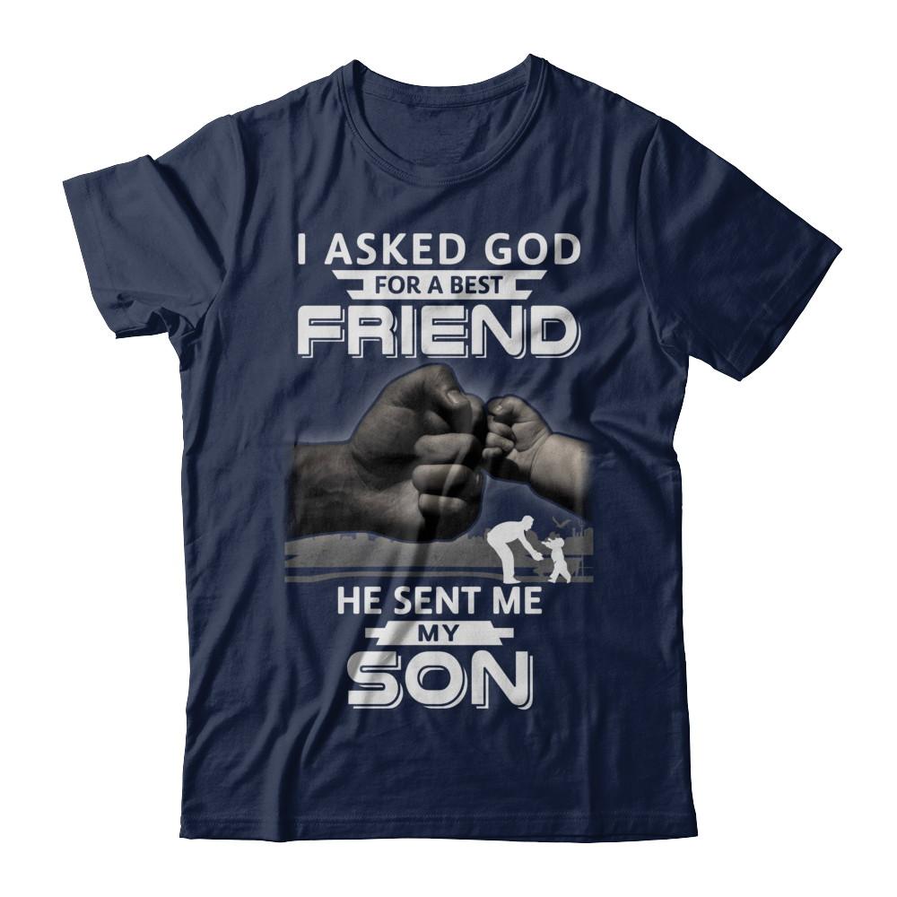 I Asked God For A Best Friend He Sent Me My Son Black Man-T-Shirt & Hoodie-Classic T-Shirt-Navy