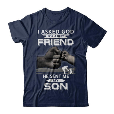 I Asked God For A Best Friend He Sent Me My Son Black Man-T-Shirt & Hoodie-Classic T-Shirt-Navy