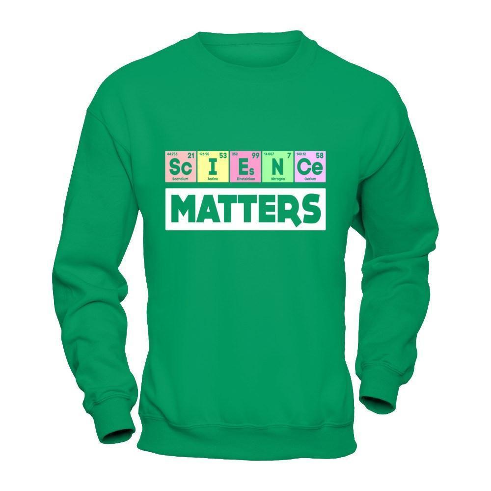 Science Matters March For Science-T-Shirt & Hoodie-Crewneck Sweatshirt-Irish Green