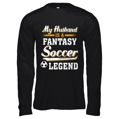 My Husband Is A Fantasy Soccer Legend-T-Shirt & Hoodie-Long Sleeve T-Shirt-Black