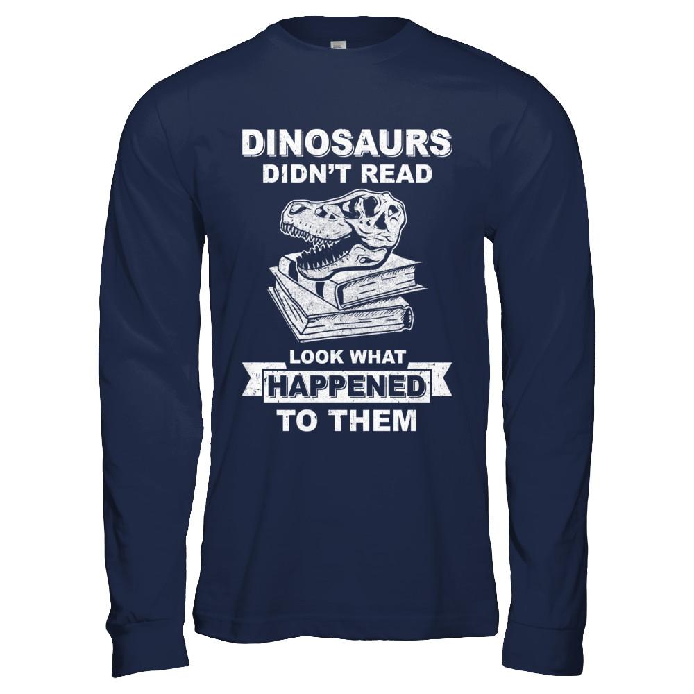 Funny Dinosaurs Didn't Read Look What Happened-T-Shirt & Hoodie-Long Sleeve T-Shirt-Navy