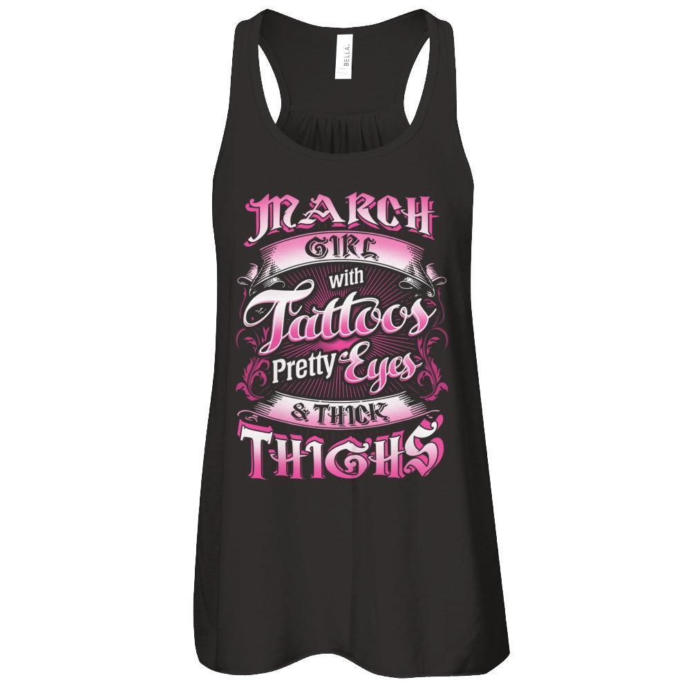 March Girl With Tattoos Pretty Eyes Thick Thighs-T-Shirt & Tank Top-Women's Flowy Racerback Tank-Black