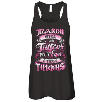 March Girl With Tattoos Pretty Eyes Thick Thighs-T-Shirt & Tank Top-Women's Flowy Racerback Tank-Black