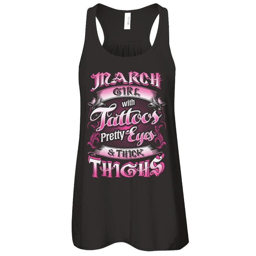 March Girl With Tattoos Pretty Eyes Thick Thighs-T-Shirt & Tank Top-Women's Flowy Racerback Tank-Black