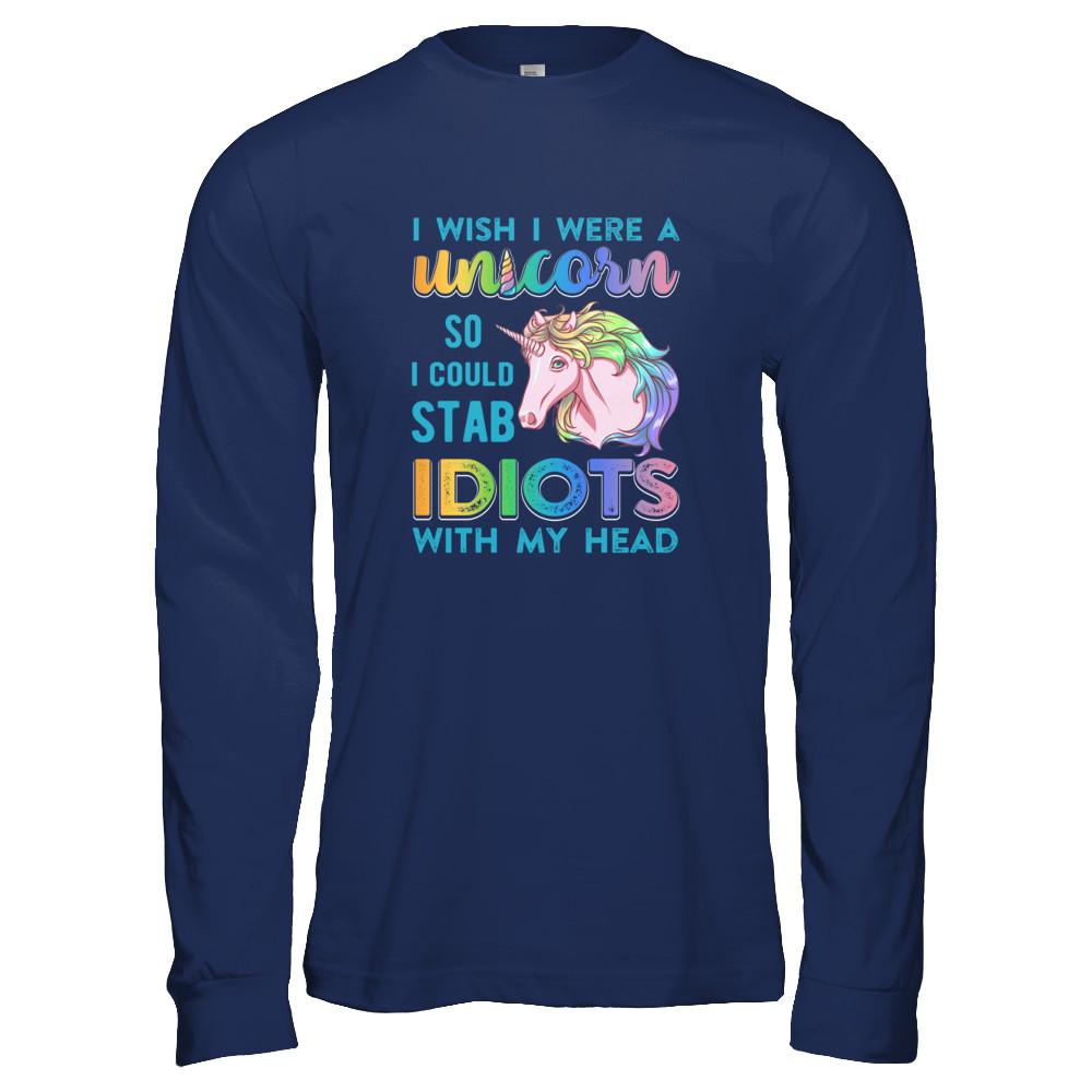 I Wish I Were A Unicorn So I Could Stab Idiots With My Head-T-Shirt & Tank Top-Long Sleeve T-Shirt-Navy