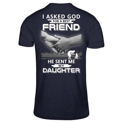 I Asked God For A Best Friend He Sent Me My Daughter-T-Shirt & Hoodie-